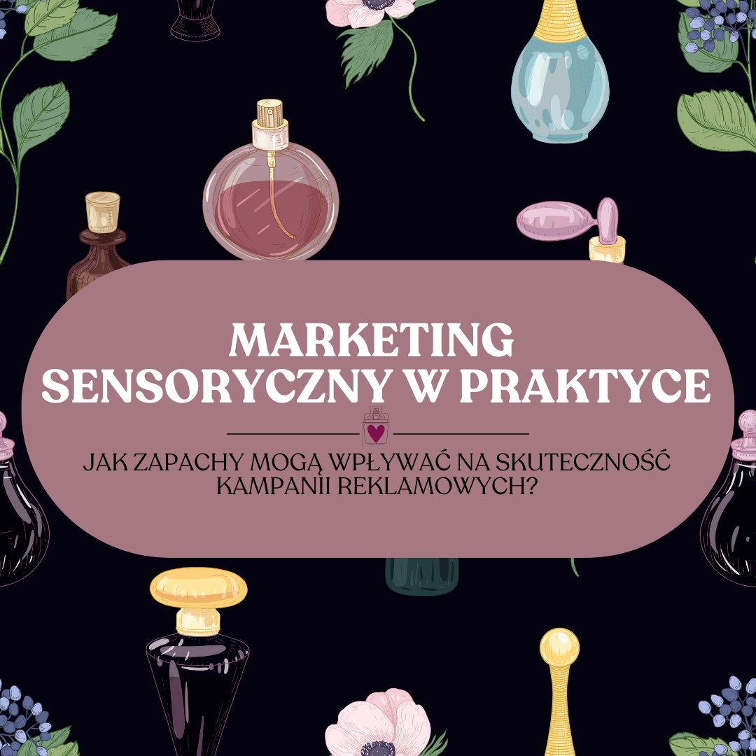 Jak zapachy mogą wpływać na skuteczność kampanii reklamowych? Marketing sensoryczny w praktyce