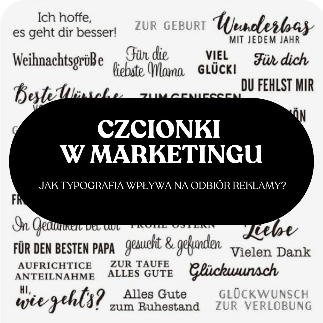 Czcionki w marketingu – jak typografia wpływa na odbiór reklamy?